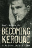Becoming Kerouac