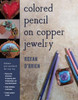Colored Pencil on Copper Jewelry
