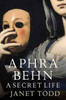 Aphra Behn: A Secret Life