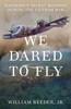 We Dared to Fly