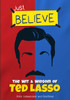 Just Believe: The Wit & Wisdom of Ted Lasso