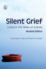 Silent Grief: Living in the Wake of Suicide 2ed