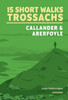 15 Short Walks in the Trossachs a??A Callander and Aberfoyle