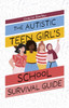 The Autistic Girl's School Survival Guide