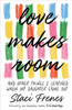 Love Makes Room: