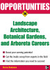OPPORTUNITIES IN LNDSCAPE ARCHITECTURE, BOTANICAL GARDENS, and ARBORETA CAREERS RE