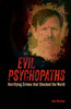 Evil Psychopaths