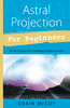 Astral Projection For Beginners