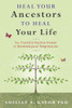 Heal Your Ancestors To Heal Your Life