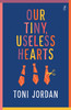 Our Tiny, Useless Hearts