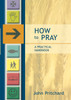How to Pray - A Practical Handbook