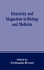 Electricity and Magnetism in Biology and Medicine