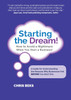 Starting the Dream! How to Avoid a Nightmare When You Start a Business!