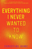 Everything I Never Wanted to Know