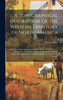 A Topographical Description of the Western Territory of North America; Containing a Succinct Account of its Climate, Natural History, Population, Agriculture, Manners and Customs, With an Ample Description of the Several Divisions Into Which That Co