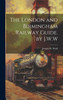 The London and Birmingham Railway Guide. by J.W.W