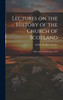 Lectures on the History of the Church of Scotland