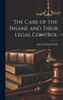 The Care of the Insane and Their Legal Control