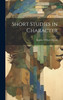 Short Studies in Character