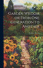 Garden Wisdom or From One Generation to Another
