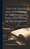 The Life Travels and Adventures of Ferdinand De Soto Discoverer of the Mississippi