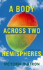 A Body Across Two Hemispheres