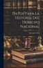 Datos Para La Historia Del Derecho Nacional
