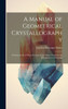 A Manual of Geometrical Crystallography