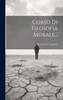 Corso Di Filosofia Morale...