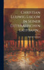 Christian Ludwig Liscow In Seiner Litterarischen Laufbahn...
