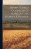 Nuovo Corso Completo Di Agricoltura Teorica E Pratica