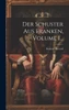 Der Schuster Aus Franken, Volume 1...