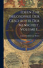 Ideen Zur Philosophie Der Geschichte Der Menscheit, Volume 1...