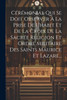 Cérémonial Qui Se Doit Observer À La Prise De L'habit Et De La Croix De La Sacrée Religion Et Ordre Militaire Des Saints Maurice Et Lazare...