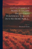 Città E Famiglie Nobili E Celebri Dello Stato Pontificio. Tom. 1-[3, In 4. No More Publ.]....