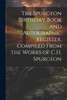 The Spurgeon Birthday Book and Autographic Register, Compiled From the Works of C.H. Spurgeon