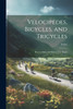 Velocipedes, Bicycles, and Tricycles; How to Make and How to Use Them