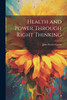 Health and Power Through Right Thinking