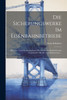 Die Sicherungswerke Im Eisenbahnbetriebe
