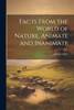 Facts From the World of Nature, Animate and Inanimate