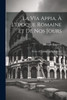 La Via Appia, À L'époque Romaine Et De Nos Jours