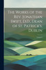 The Works of the Rev. Jonathan Swift, D.D., Dean of St. Patrick's, Dublin; Volume 9