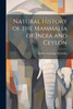 Natural History of the Mammalia of India and Ceylon