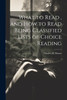 What to Read , and How to Read Being Classified Lists of Choice Reading
