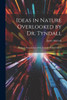 Ideas in Nature Overlooked by Dr. Tyndall