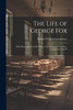 The Life of George Fox; With Dissertations on his Views Concerning the Doctrines, Testimonies and Di