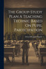 The Group-Study Plan A Teaching Technic Based On Pupil Participation