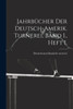 Jahrbücher der deutsch-Amerik. Turnerei, Band I., Heft I.