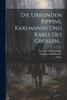 Die Urkunden Pippins, Karlmanns Und Karls Des Grossen...