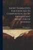 Short Narratives For Exercises In Composition, Ed. By An Assistant Inspector Of Schools